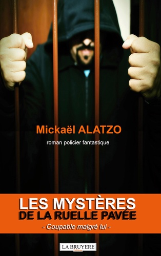 Mickaël Alatzo - Les mystères de la ruelle pavée - Coupable malgré lui.