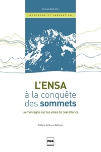 Mickaël Attali - L'ENSA à la conquête des sommets - la montagne sur les voies de l'excellence.