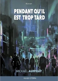Pendant qu'il est trop tard