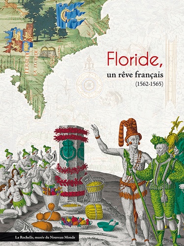 Mickaël Augeron et John de Bry - Floride, un rêve français (1562-1565).