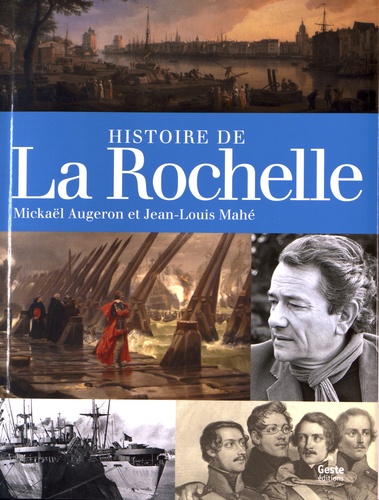 Mickaël Augeron et Jean-Louis Mahé - Histoire de La Rochelle.