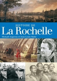 Mickaël Augeron et Jean-Louis Mahé - Histoire de La Rochelle.