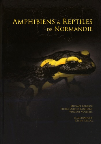 Mickaël Barrioz et Pierre-Olivier Cochard - Amphibiens & reptiles de Normandie.