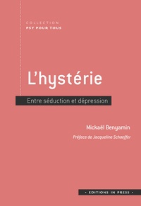 Mickaël Benyamin - L'hystérie - Entre séduction et dépression.