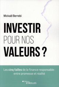 Mickaël Berrebi - Investir pour nos valeurs ? - Les cinq failles de la finance responsable : entre promesse et réalité.