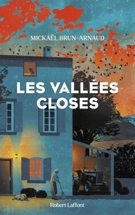 Mickaël Brun-Arnaud - Les vallées closes.