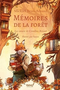 Mickaël Brun-Arnaud - Mémoires de la forêt Tome 2 : Les carnets de Cornélius Renard.