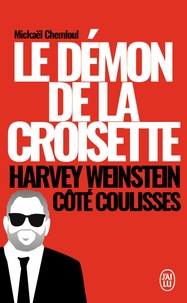 Mickaël Chemloul - Le démon de la Croisette - Harvey Weinstein côté coulisses.