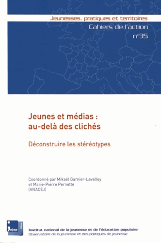 Mickaël Garnier-Lavalley et Marie-Pierre Pernette - Jeunes et médias : au-delà des clichés - Déconstruire les stéréotypes.