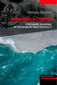 Arrachés à l'enfer, naufragés du Sean Seymour II