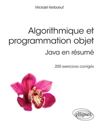Mickaël Kerboeuf - Algorithmique et programmation objet - Java en résumé, 200 exercices corrigés.