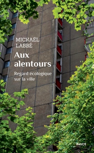 Aux alentours. Regard écologique sur la ville