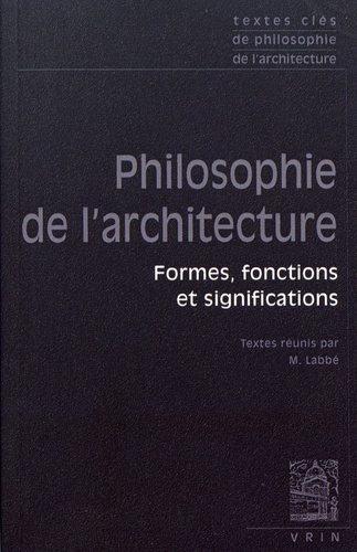 Mickaël Labbé - Philosophie de l'architecture - Formes, fonctions et significations.