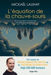 Mickaël Launay et Chloé Bouchaour - L'équation de la chauve-souris - De la poussée d'Archimède à la physique quantique.