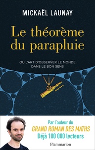 Mickaël Launay - Le théorème du parapluie - Ou l'art d'observer le monde dans le bon sens.