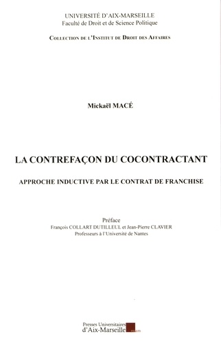 Mickaël Macé - La contrefaçon du cocontractant - Approche inductive par le contrat de franchise.