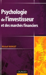 Mickaël Mangot - Psychologie de l'investisseur et des marchés financiers.
