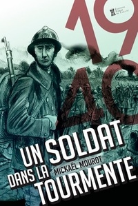 Mickael Mourot - Un soldat dans la tourmente.