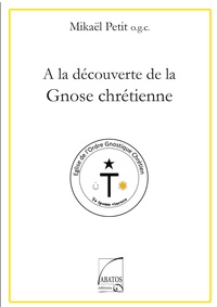 Mickaël Petit - A la découverte de la gnose chrétienne.