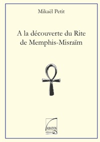 Mickaël Petit - A la découverte du rite Menphis-Misraim.