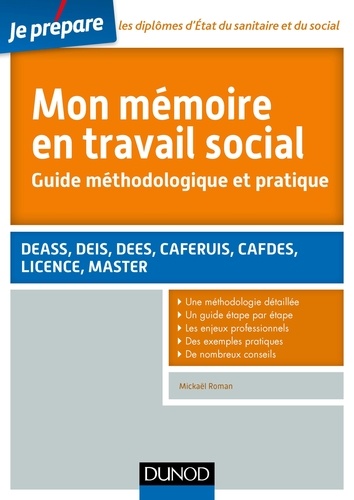 Mickaël Roman - Mon mémoire en travail social - Guide méthodologique et pratique. DEASS, DEIS, DEES, CAFERUIS, CAFDES, licence, master.