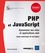 PHP et JavaScript. Dynamisez vos sites et applications web (avec exercices et corrigés)
