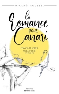 Mickael Roussel - La romance pour Canari - Edmond Lorek, violoniste (1919-2019).