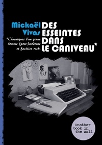 Mickaël Vivas - Des esseintes dans le caniveau - Chroniques d'un jeune homme (post-moderne) et facéties rock.