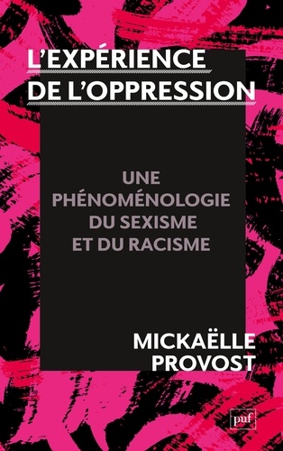 L'expérience de l'oppression. Une phénoménologie du racisme et du sexisme