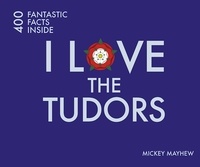 Mickey Mayhew - I Love the Tudors.