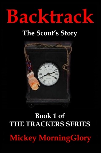  Mickey MorningGlory - Backtrack: The Scout's Story - The Trackers Series, #1.