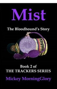  Mickey MorningGlory - Mist: The Bloodhound's Story - The Trackers Series, #2.
