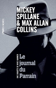 Mickey Spillane et Max Allan Collins - Le journal du Parrain - Une enquête de Mike Hammer.