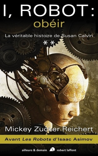 I, robot : obéir. La véritable histoire de Susan Calvin