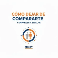 Deja de compararte: Descubre tu valor y empieza a brillar: Guía práctica para aumentar tu autoestima, vivir con confianza y liberarte de la comparación social