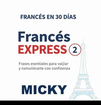 Francés Express 2: Frases esenciales para viajar y comunicarte con confianza