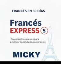 Francés Express 5: Conversaciones reales para practicar en situaciones cotidianas