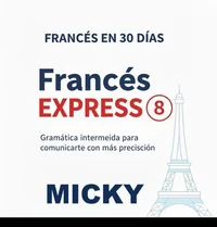 Francés Express 8: Gramática intermedia para comunicarte con más precisión
