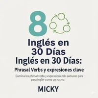 Inglés en 30 Días: Phrasal Verbs y expresiones clave Domina los phrasal verbs y expresiones más comunes para hablar como un nativo.