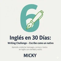 Inglés en 30 Días: Writing Challenge – Escribe como un nativo Aprende a redactar mensajes, correos y textos en inglés con claridad y estilo.