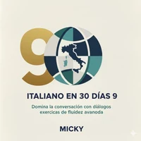 Italiano en 30 Días 9: Domina la conversación con ejercicios de fluidez avanzada