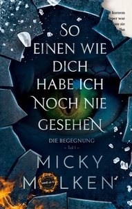 Micky Molken - So einen wie dich habe ich noch nie gesehen - Die Begegnung.
