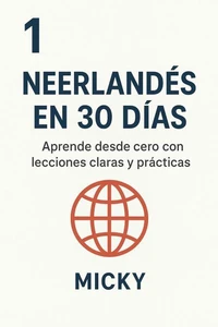 Neerlandés en 30 Días 1: Aprende desde cero con lecciones claras y prácticas