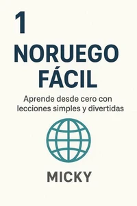 Noruego Fácil 1: Aprende desde cero con lecciones simples y divertidas