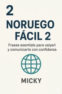 Noruego Fácil 2: Frases esenciales para viajar y comunicarte con confianza