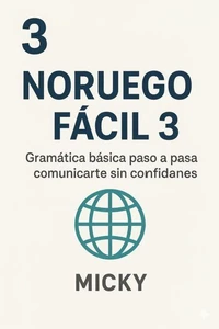 Noruego Fácil 3: Gramática básica paso a paso sin complicaciones