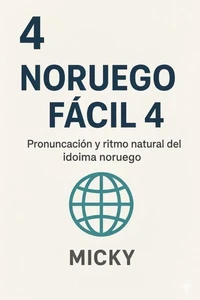 Noruego Fácil 4: Pronunciación y ritmo natural del idioma noruego