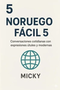 Noruego Fácil 5: Conversaciones cotidianas con expresiones útiles y modernassp