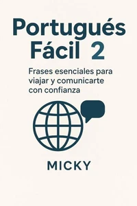 Portugués Fácil 2: Frases esenciales para viajar y comunicarte con confianza