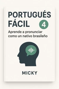 Portugués Fácil 4: Aprende a pronunciar como un nativo brasileño